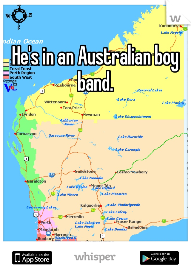 He's in an Australian boy band. 