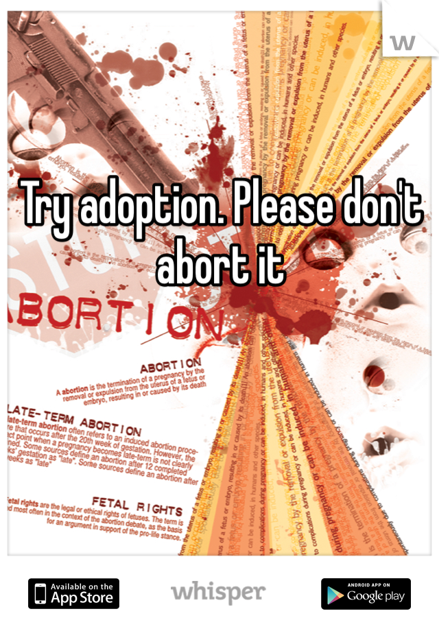 Try adoption. Please don't abort it