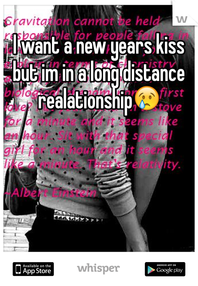 I want a new years kiss but im in a long distance realationship😢