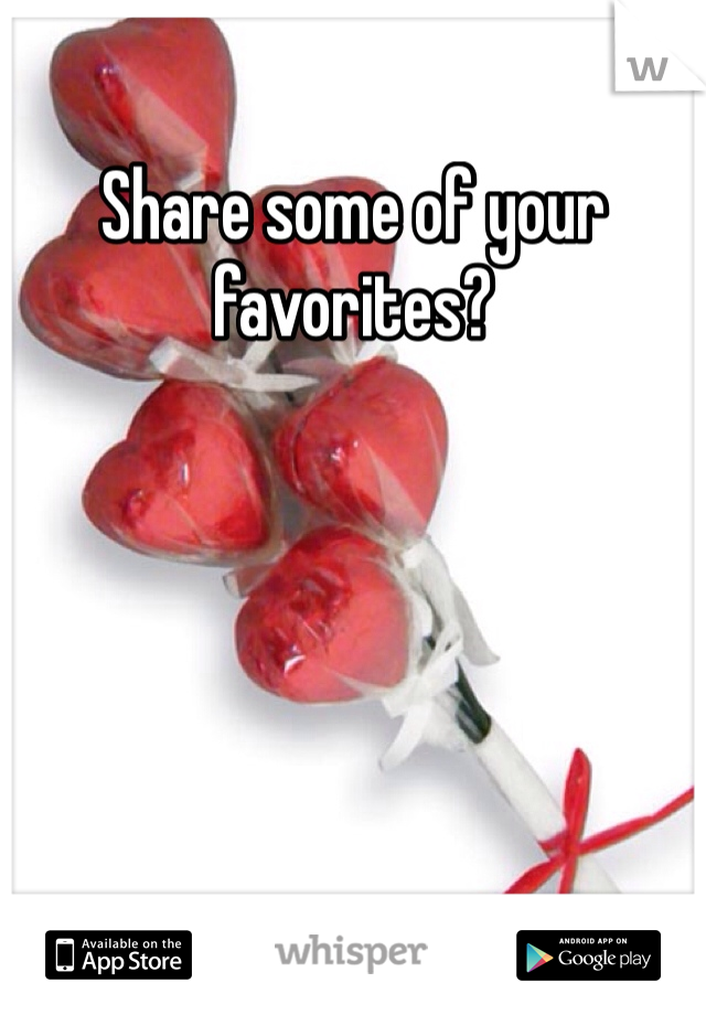 Share some of your favorites?