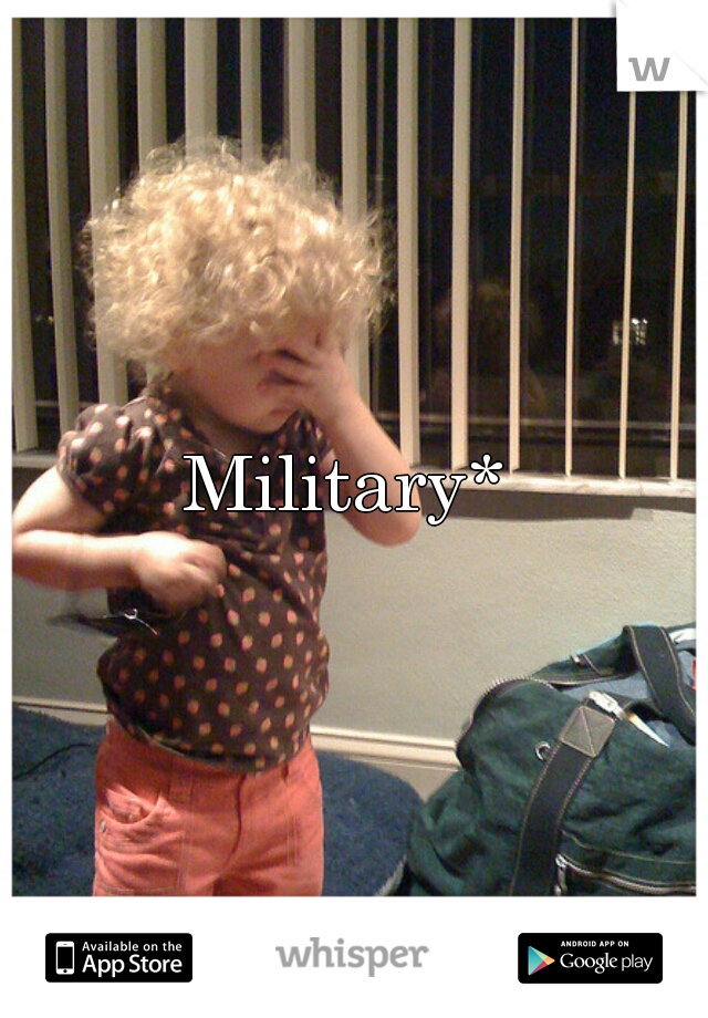 Military* 