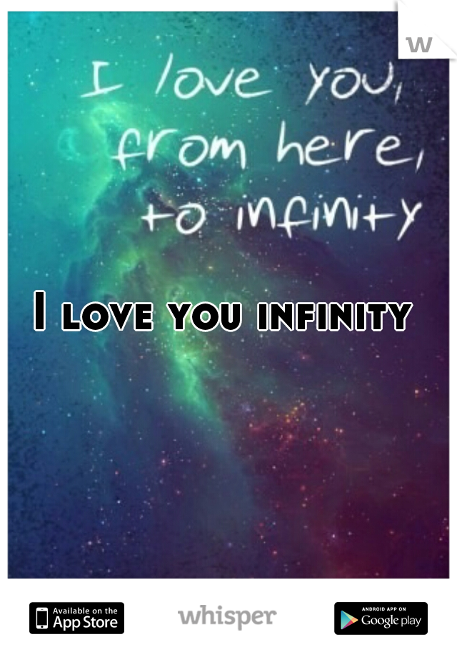 I love you infinity 