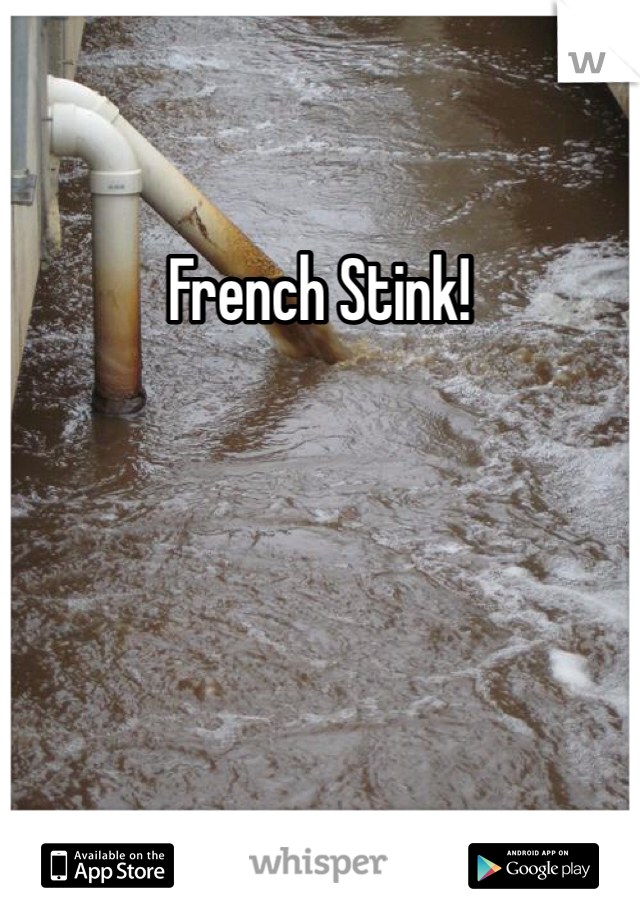 French Stink!