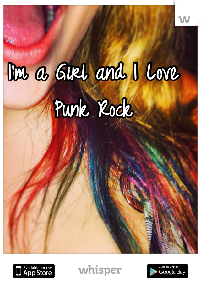 I'm a Girl and I Love Punk Rock