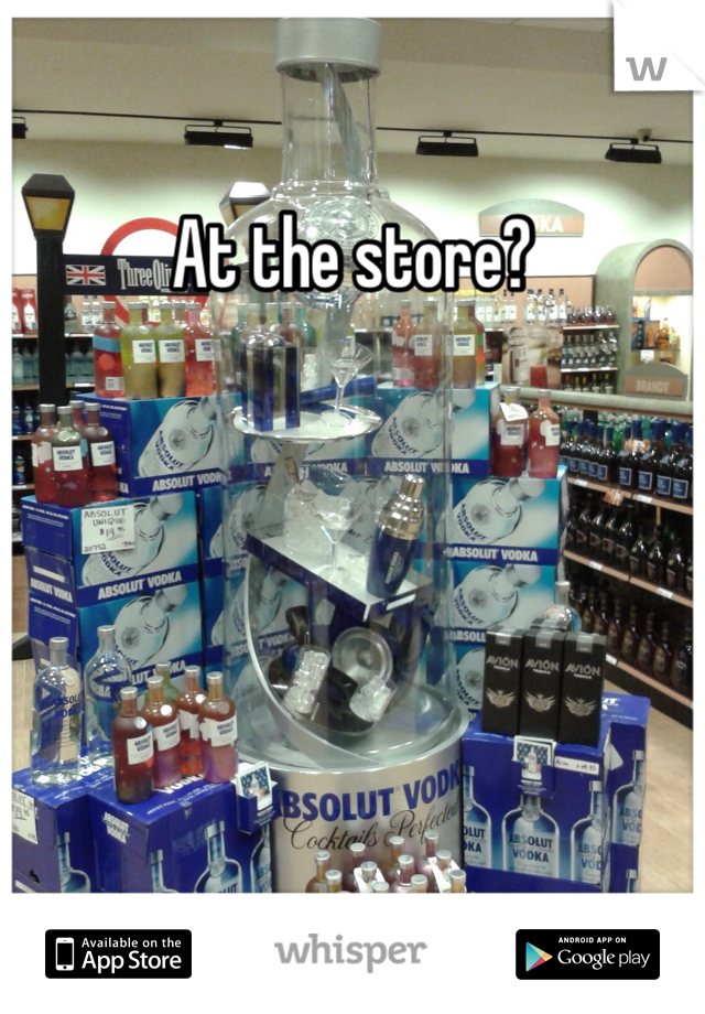 At the store?