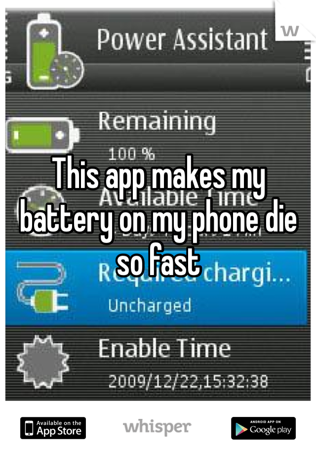This app makes my battery on my phone die so fast