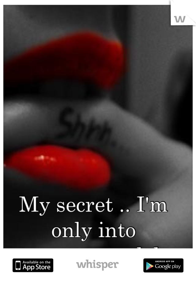 My secret .. I'm only into scousers :o lol 