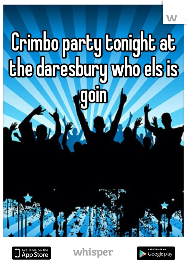 Crimbo party tonight at the daresbury who els is goin 