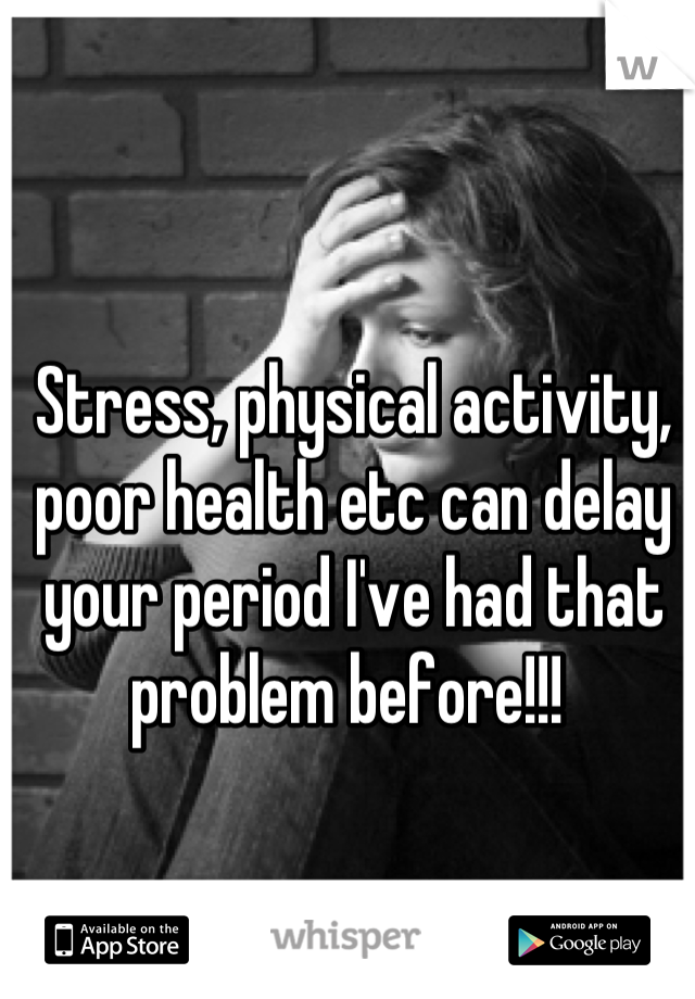 Stress, physical activity, poor health etc can delay your period I've had that problem before!!! 
