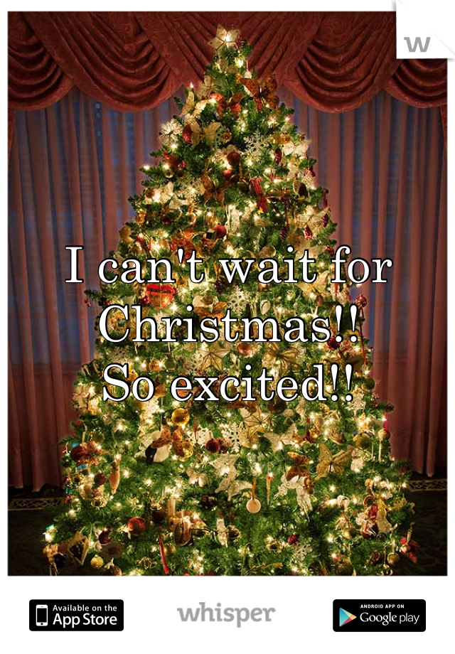 I can't wait for Christmas!!
So excited!!