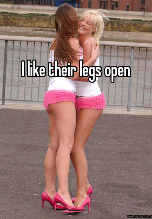 I Like Their Legs Open