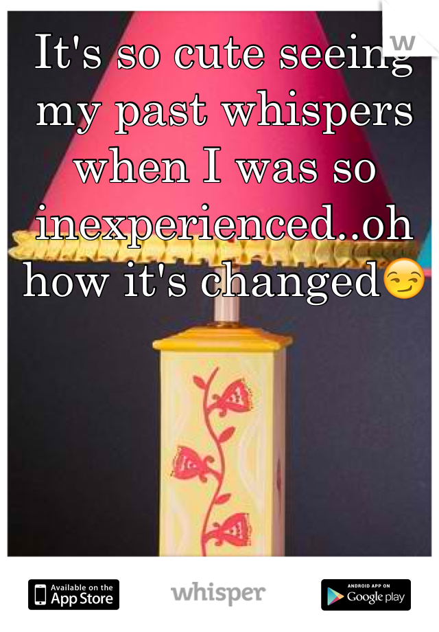 It's so cute seeing my past whispers when I was so inexperienced..oh how it's changed😏