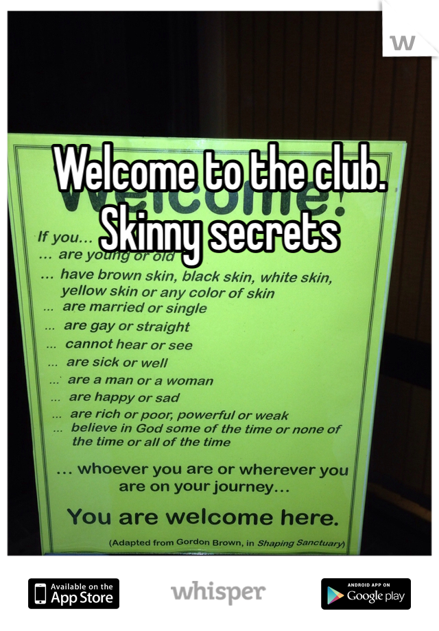Welcome to the club. Skinny secrets