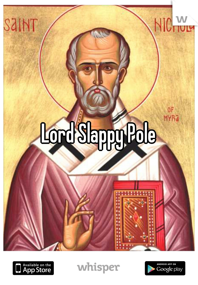 Lord Slappy Pole
