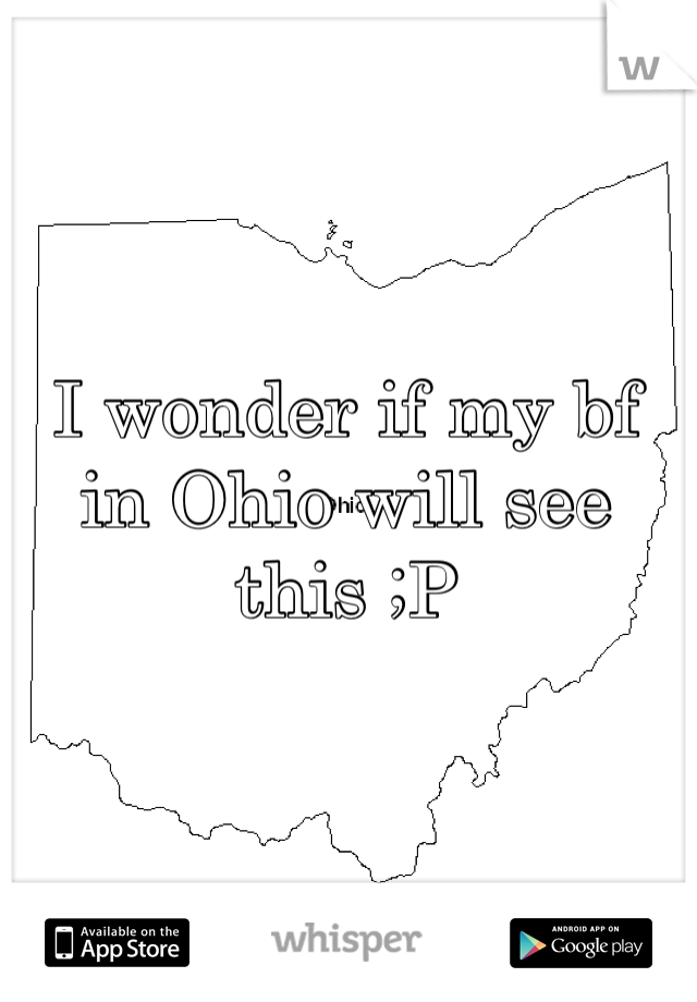 I wonder if my bf in Ohio will see this ;P