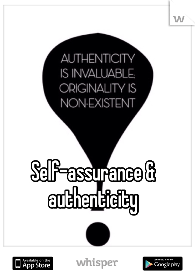 Self-assurance & authenticity