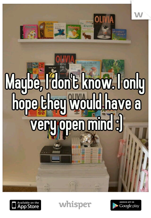 Maybe, I don't know. I only hope they would have a very open mind :)