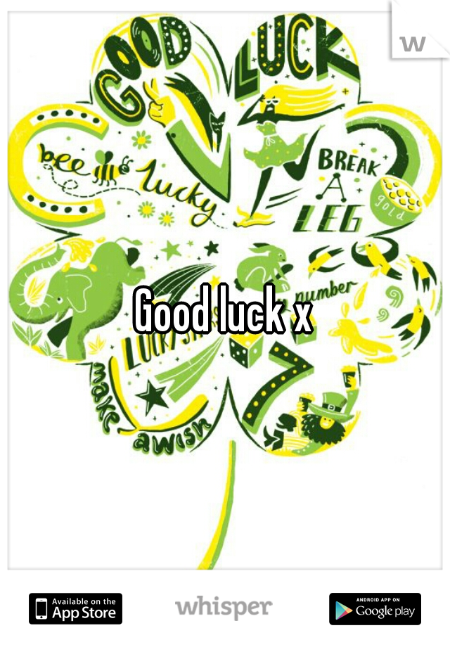 Good luck x
