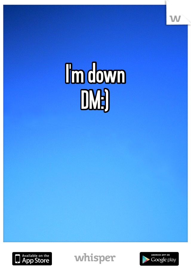 I'm down 
DM:)
