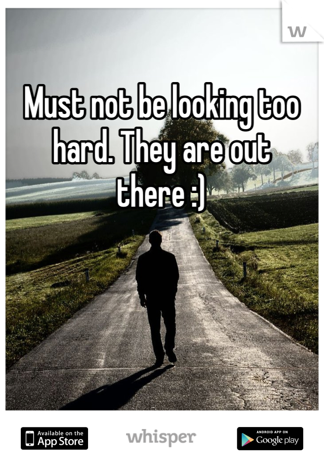 Must not be looking too hard. They are out there :)