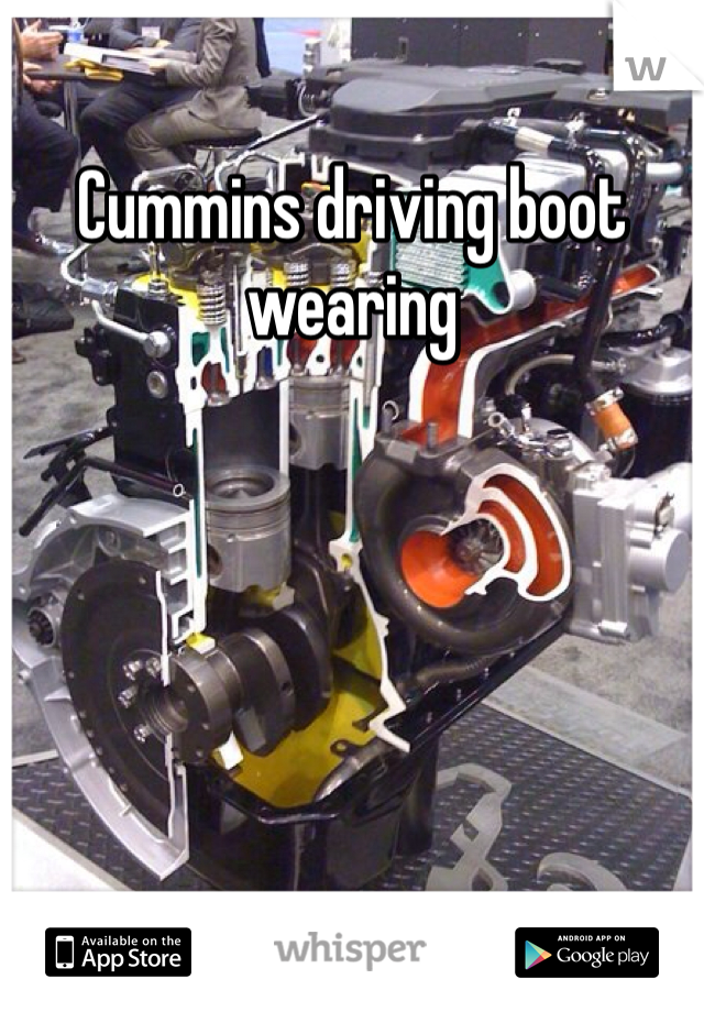 Cummins driving boot wearing 