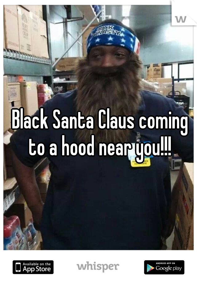  Black Santa Claus coming to a hood near you!!!