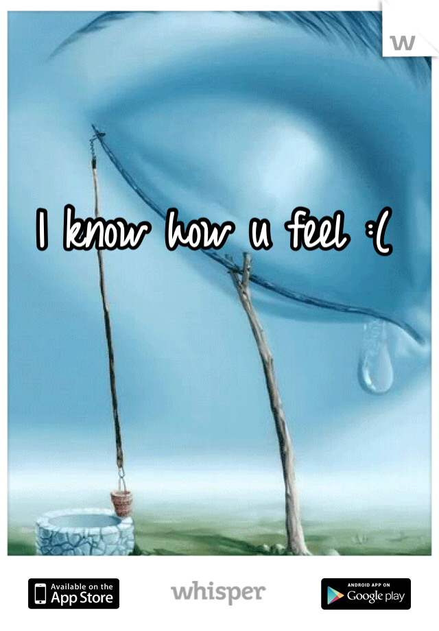 I know how u feel :( 