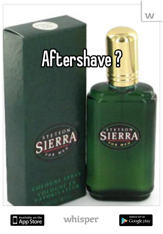 Aftershave ?