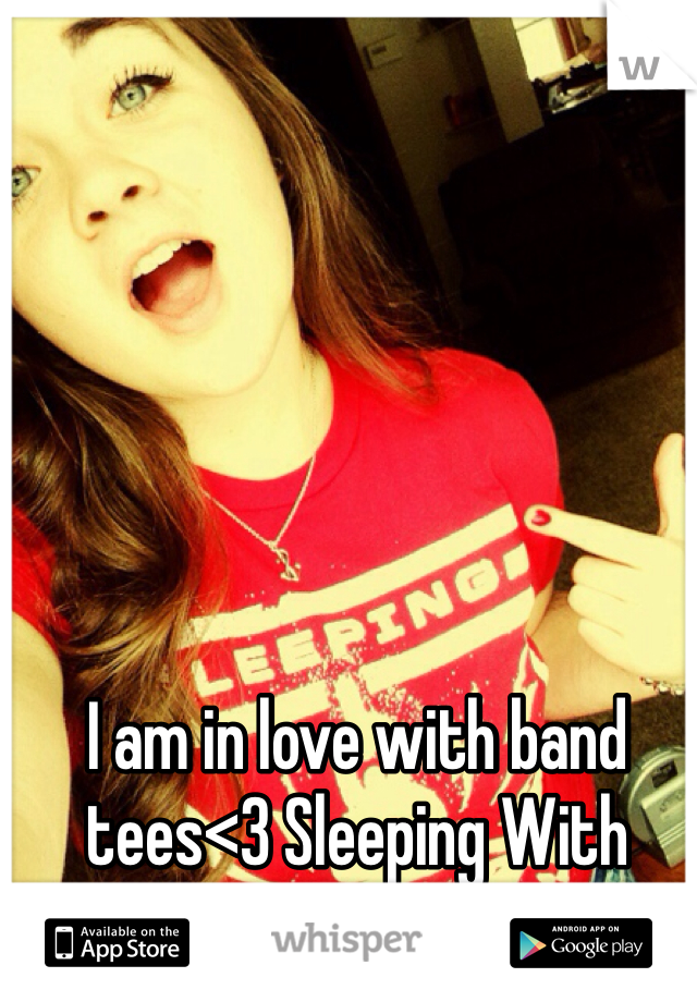 I am in love with band tees<3 Sleeping With Sirens 