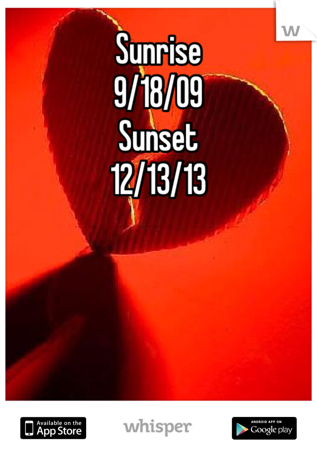 Sunrise 
9/18/09
Sunset
12/13/13