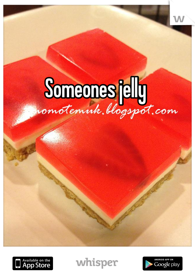 Someones jelly 