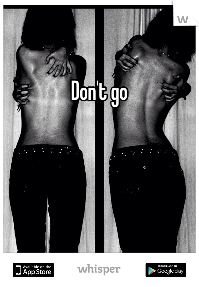 Don't go 