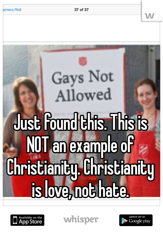 Just found this. This is NOT an example of Christianity. Christianity is love, not hate.