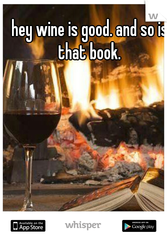 hey wine is good. and so is that book. 