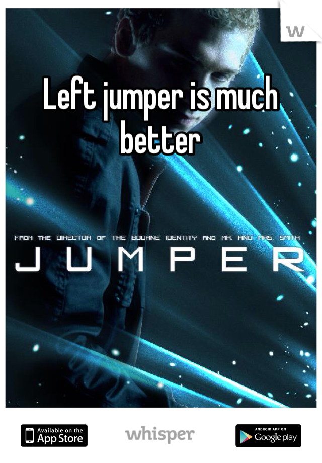Left jumper is much better 