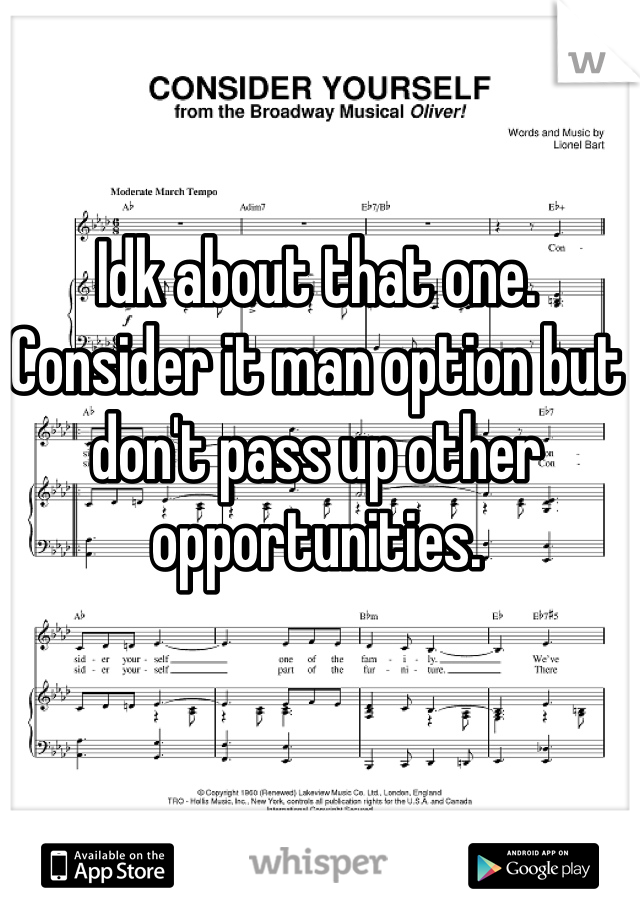 Idk about that one. Consider it man option but don't pass up other opportunities. 