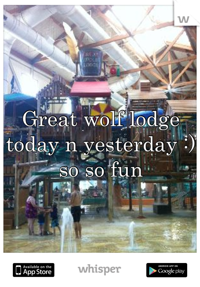 Great wolf lodge today n yesterday :) so so fun
