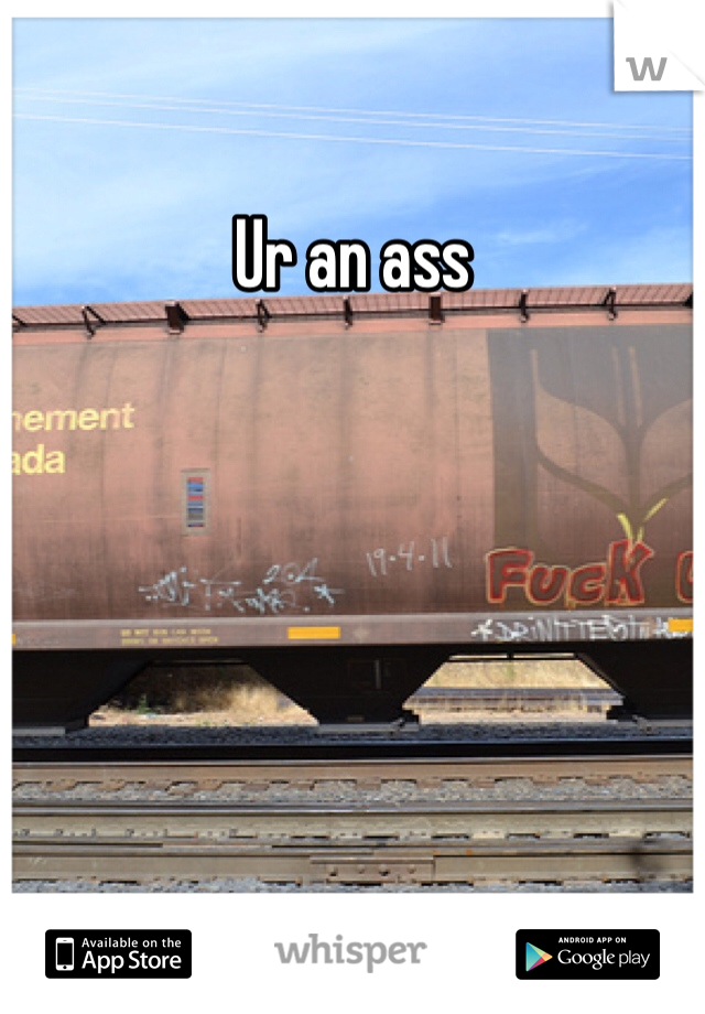 Ur an ass