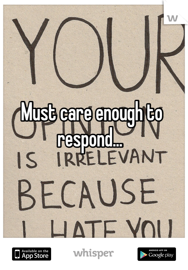 Must care enough to respond... 