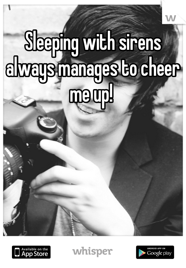 Sleeping with sirens always manages to cheer me up! 