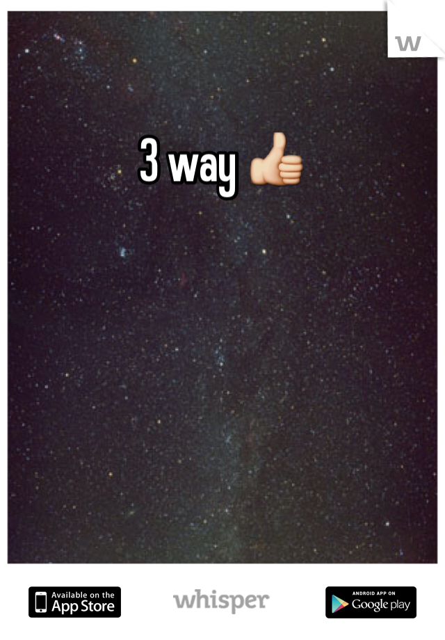 3 way 👍