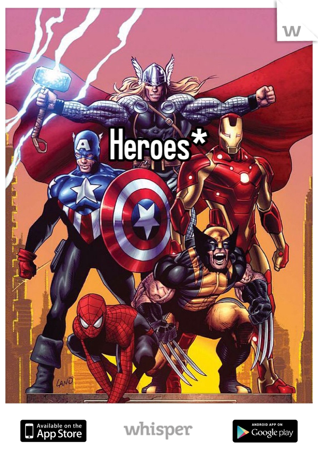 Heroes*