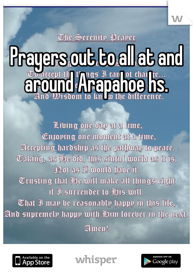 Prayers out to all at and around Arapahoe hs. 
