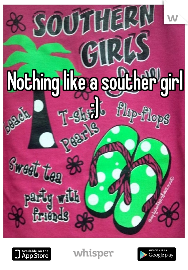 Nothing like a souther girl ;)