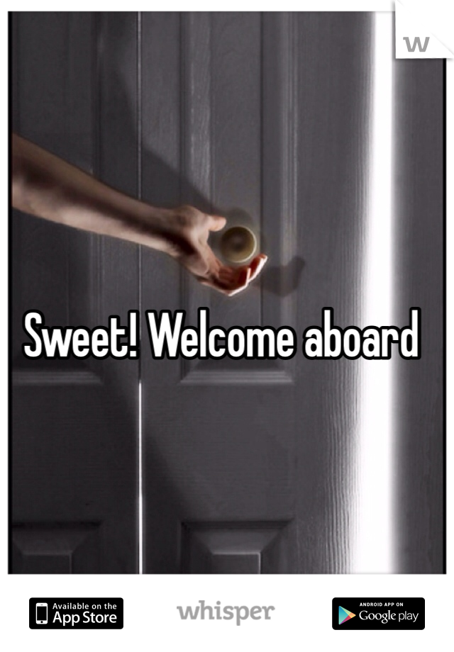 Sweet! Welcome aboard