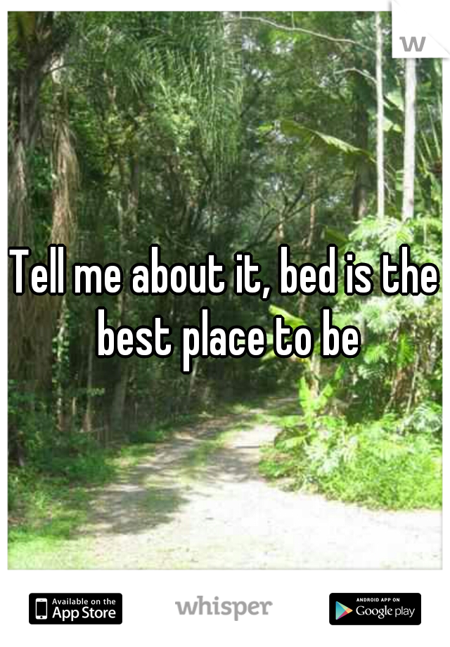 Tell me about it, bed is the best place to be