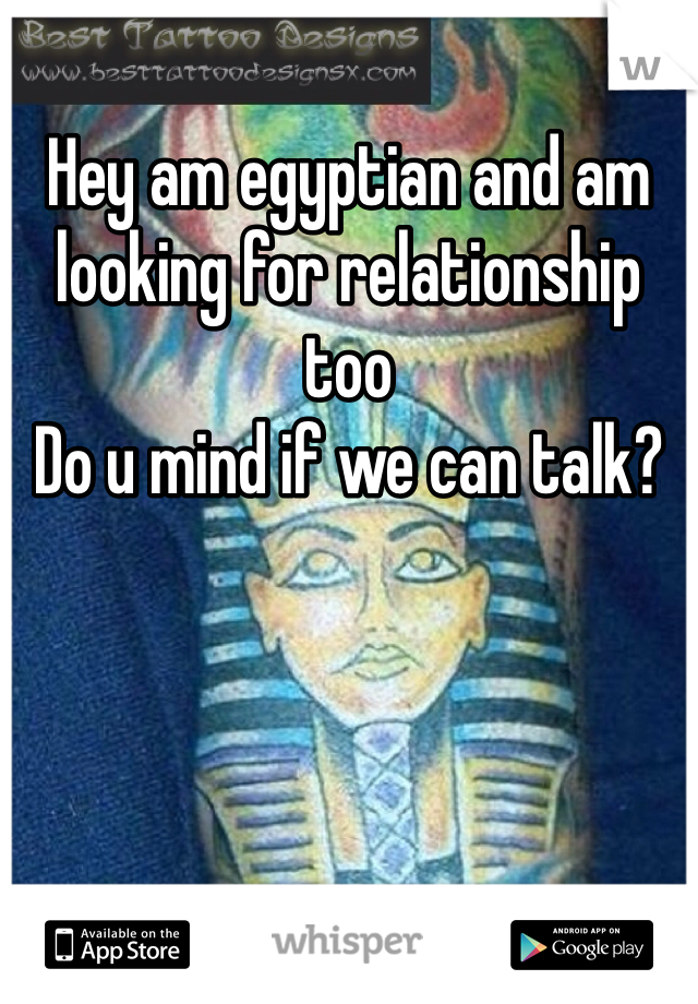 Hey am egyptian and am looking for relationship too 
Do u mind if we can talk?