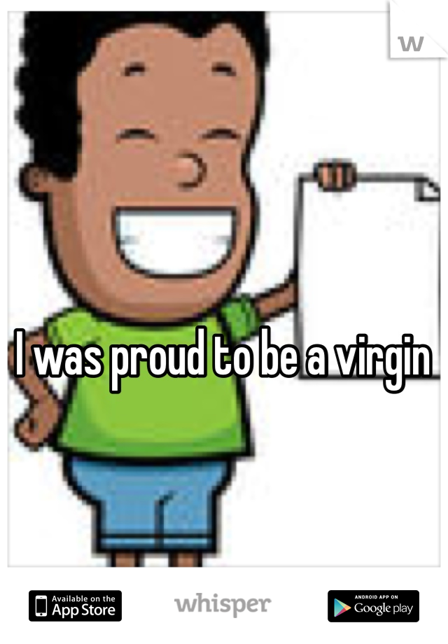 I was proud to be a virgin