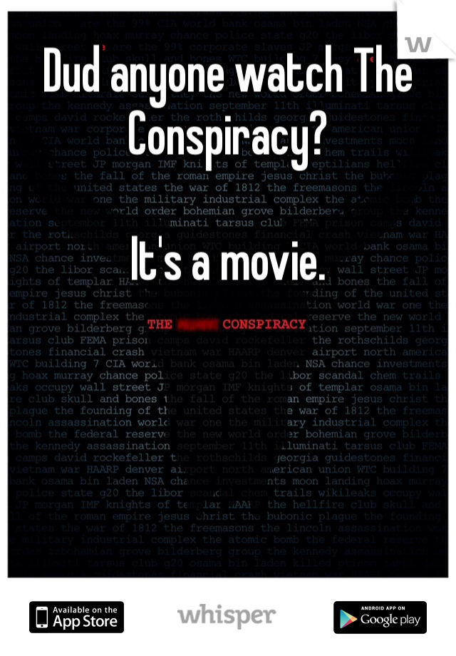 Dud anyone watch The Conspiracy?

It's a movie.