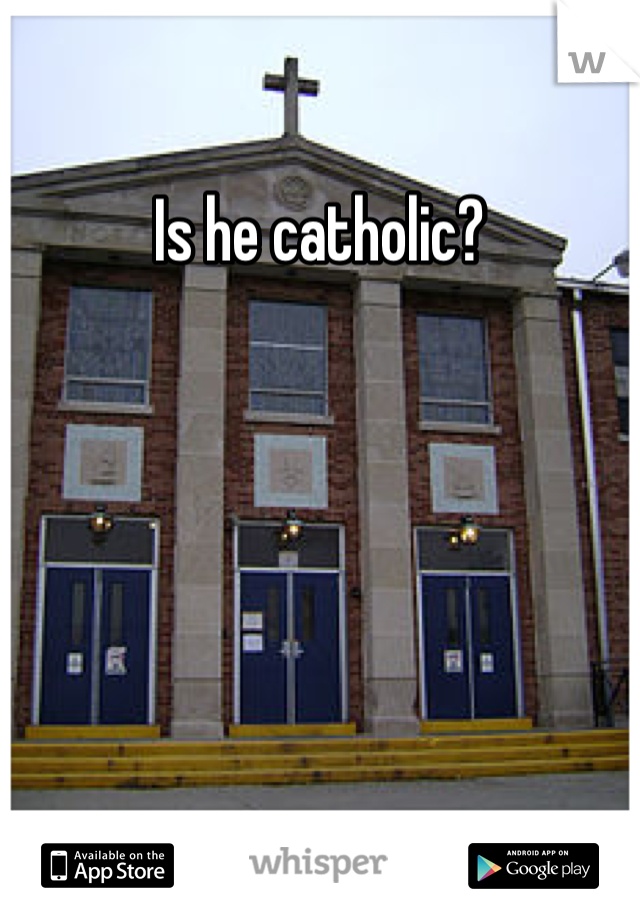 Is he catholic? 